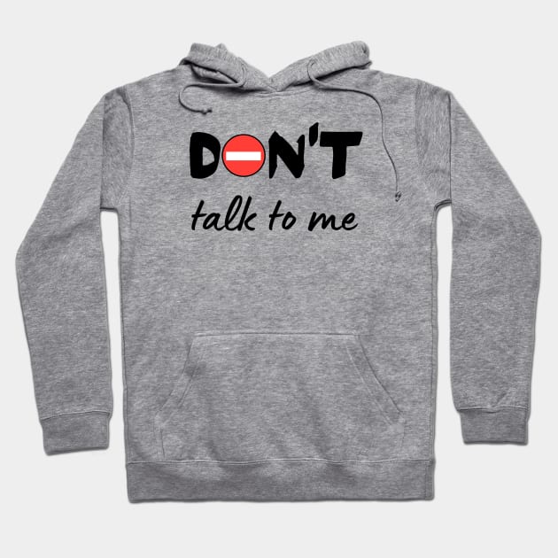 Don´t talk to me Hoodie by WordsGames